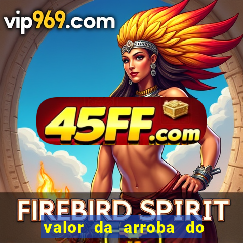 valor da arroba do porco na bahia